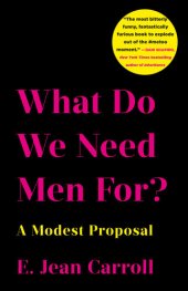 book What Do We Need Men For?: A Modest Proposal