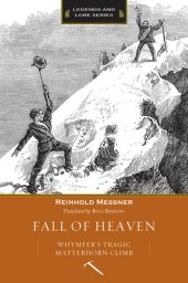 book Fall of Heaven: Whymper's Tragic Matterhorn Climb