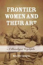 book Frontier Women and Their Art: A Chronological Encyclopedia