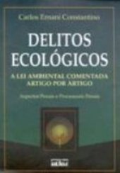 book Delitos Ecológicos: A Lei Ambiental Comentada: Artigo por artigo: aspectos penais e processuais penais