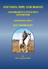 book Stetson, Pipe and Boots - Colorado's Cattleman Governor: A Biography About Dan Thornton