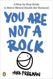 book You Are Not a Rock: A Step-by-Step Guide to Better Mental Health (for Humans)