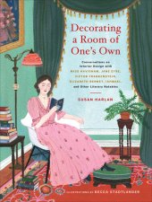 book Decorating a Room of One's Own: Conversations on Interior Design with Miss Havisham, Jane Eyre, Victor Frankenstein, Elizabeth Bennet, Ishmael, and Other Literary Notables