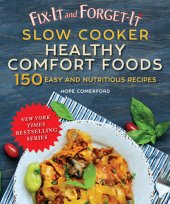 book Fix-It and Forget-It Slow Cooker Comfort Foods: 150 Healthy and Nutritious Recipes