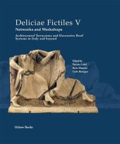 book Deliciae Fictiles V. Networks and Workshops: Architectural Terracottas and Decorative Roof Systems in Italy and Beyond