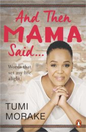 book And Then Mama Said ...: Words that set my life alight