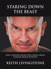 book Staring Down the Beast: How I Enjoyed Myself Well from a Brain Tumour Death Sentence