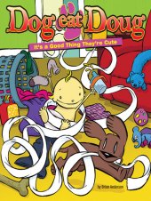 book Dog Eat Doug: It's a Good Thing They're Cute