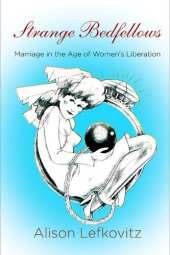 book Strange Bedfellows: Marriage in the Age of Women's Liberation