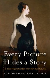 book Every Picture Hides a Story: The Secret Ways Artists Make Their Work More Seductive