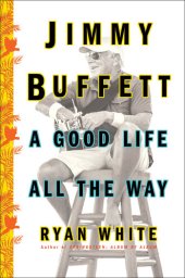 book Jimmy Buffett: A Good Life All the Way