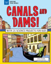 book Canals and Dams!: With 25 Science Projects for Kids