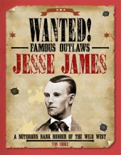 book Jesse James: A Notorious Bank Robber of the Wild West