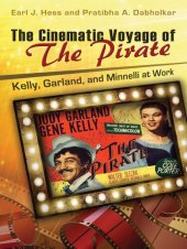 book The Cinematic Voyage of THE PIRATE: Kelly, Garland, and Minnelli at Work