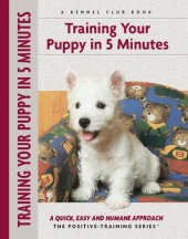 book Training Your Puppy In 5 Minutes: A Quick, Easy and Humane Approach