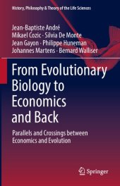 book From Evolutionary Biology to Economics and Back: Parallels and Crossings between Economics and Evolution