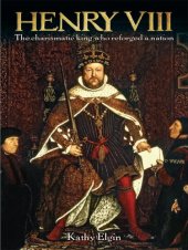 book Henry VIII: The Charismatic King Who Reforged a Nation