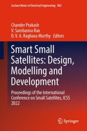 book Smart Small Satellites: Design, Modelling and Development: Proceedings of the International Conference on Small Satellites, ICSS 2022