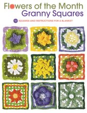 book Flowers of the Month Granny Squares: 12 Squares and Instructions for a Blanket