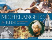 book Michelangelo for Kids: His Life and Ideas, with 21 Activities