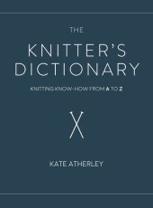 book The Knitter's Dictionary: Knitting Know-How from A to Z