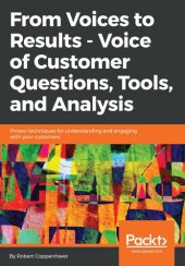 book From Voices to Results-- Voice of Customer Questions, Tools and Analysis: Proven techniques for understanding and engaging with your customers