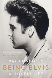 book Being Elvis: A Lonely Life