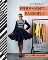 book Freehand Fashion: Learn to sew the perfect wardrobe--no patterns required!