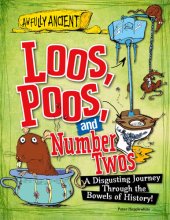 book Loos, Poos, and Number Twos: A Disgusting Journey Through the Bowels of History!