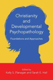 book Christianity and Developmental Psychopathology: Foundations and Approaches