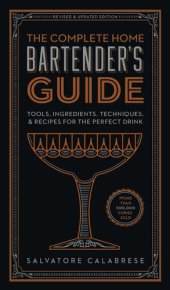 book The Complete Home Bartender's Guide: Tools, Ingredients, Techniques, & Recipes for the Perfect Drink