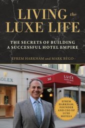 book Living the Luxe Life: The Secrets of Building a Successful Hotel Empire