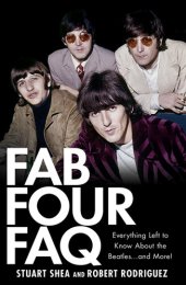 book Fab Four FAQ: Everything Left to Know About the Beatles ... and More!