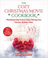 book The Cozy Christmas Movie Cookbook: Mouthwatering Food to Enjoy During Your Favorite Holiday Films