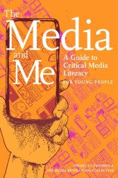 book The Media and Me: A Guide to Critical Media Literacy for Young People