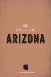 book The Wpa Guide to Arizona: The Grand Canyon State