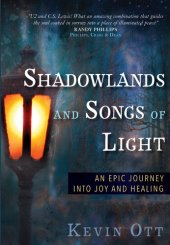 book Shadowlands and Songs of Light: An Epic Journey Into Joy and Healing