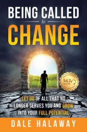 book Being Called to Change: Let Go of All That No Longer Serves You and Grow Into Your Full Potential