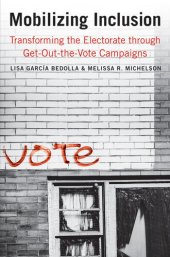 book Mobilizing Inclusion: Transforming the Electorate through Get-Out-the-Vote Campaigns