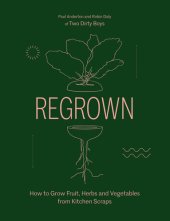 book Regrown: How to Grow Fruit, Herbs and Vegetables from Kitchen Scraps