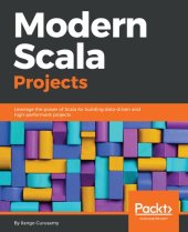 book Modern Scala Projects: Leverage the power of Scala for building data-driven and high-performant projects