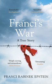 book Franci's War: The incredible true story of one woman's survival of the Holocaust