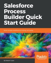 book Salesforce Process Builder Quick Start Guide: Build complex workflows by clicking, not coding