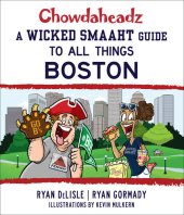 book Chowdaheadz: A Wicked Smaaht Guide to All Things Boston