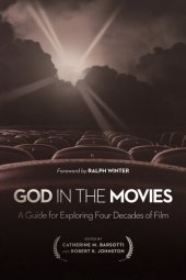 book God in the Movies: A Guide for Exploring Four Decades of Film