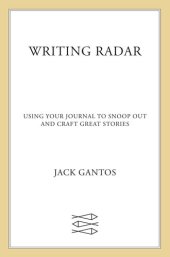 book Writing Radar: Using Your Journal to Snoop Out and Craft Great Stories