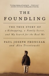 book The Foundling: The True Story of a Kidnapping, Two Lost Boys, and My Search for the Real Me