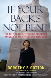 book If Your Back's Not Bent: The Role of the Citizenship Education Program in the Civil Rights Movement