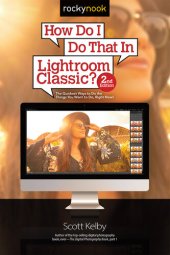 book How Do I Do That In Lightroom Classic?: The Quickest Ways to Do the Things You Want to Do, Right Now! ()