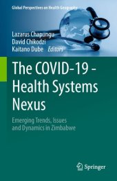 book The COVID-19 - Health Systems Nexus: Emerging Trends, Issues and Dynamics in Zimbabwe